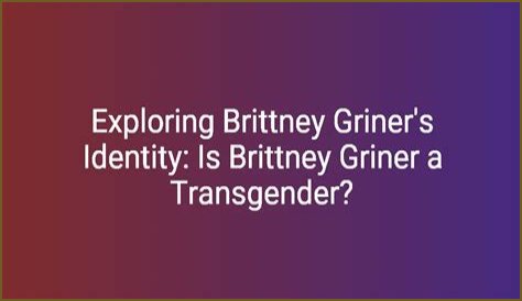 The Truth About Brittney Griner's Identity